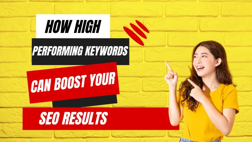 How High Performing Keywords Can Boost Your SEO Results -digitalworkagency.com