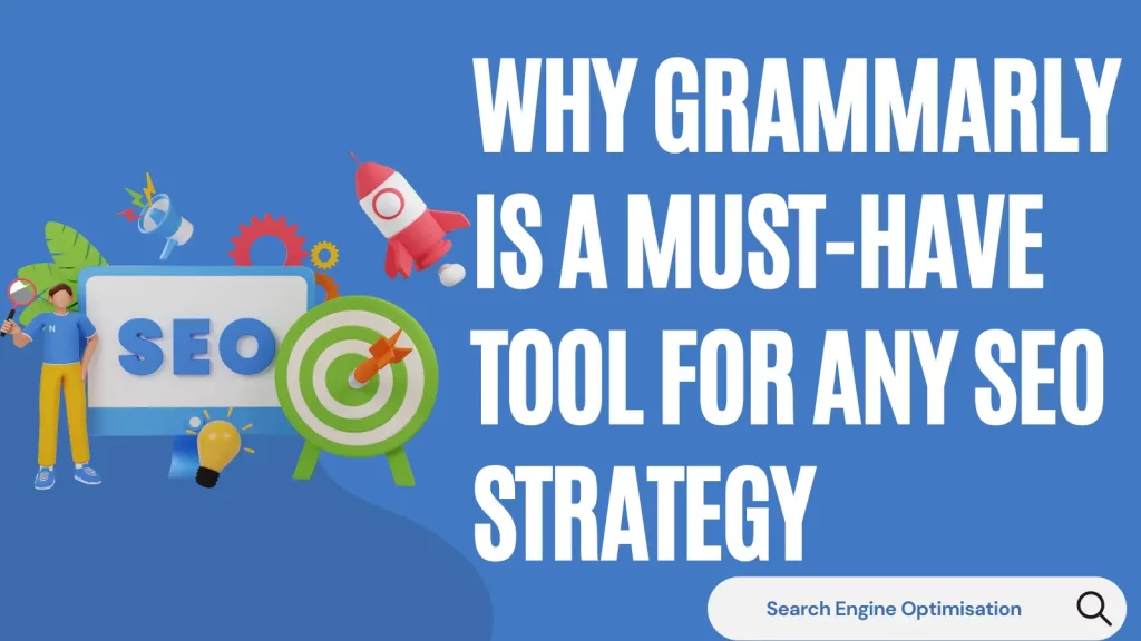Why Grammarly is a Must-Have Tool for Any SEO Strategy